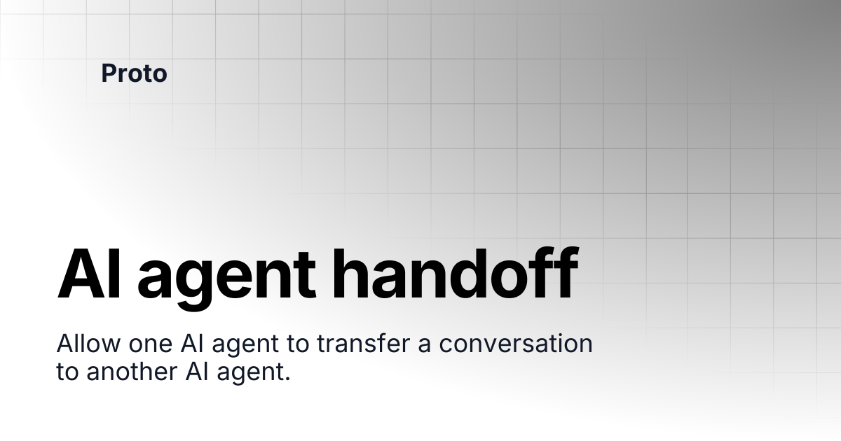 AI agent handoff | Proto